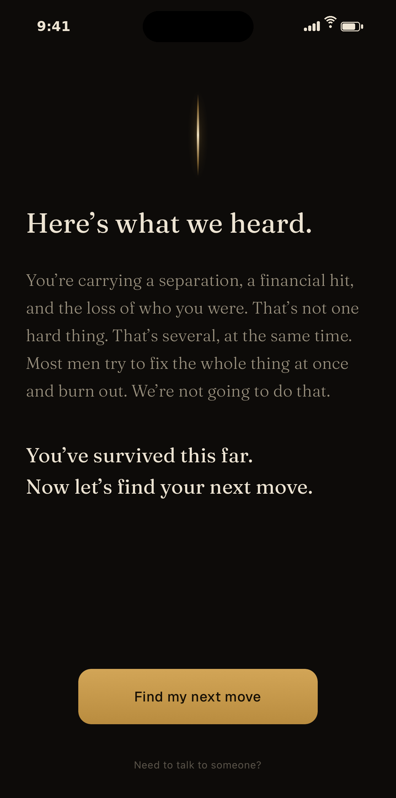 Light app screen reading: Here’s what we heard. You’re carrying a separation, financial pressure, and the loss of who you were. That’s not one hard thing. That’s several, at the same time. Most men try to fix everything at once and burn out. We’re not going to do that. You’ve survived this far. Now let’s find your next move.